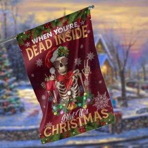 When You’re Dead Inside But It’s Christmas Garden Flag – 12×18 Garden Flag