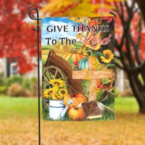 Fall Pumpkins Give Thanks To The Lord Garden Flag – 12×18 Garden Flag