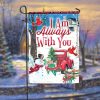 I Am Always With You Garden Flag – 12×18 Garden Flag