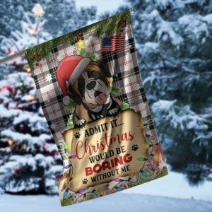 Pug Admit It Christmas Would Be Boring Without Me Garden Flag