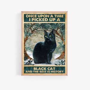 Once Upon A Time I Picked Up A Black Cat Poster Print