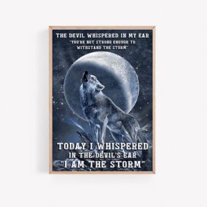 Today I Whispered In The Devil Ear I Am The Storm Poster Print