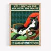 Yes, I Got My Fur All Over The House Poster Print