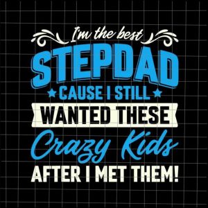 I'm The Best Stepdad Svg, Stepped Up Dad Svg, Stepping Dad Svg