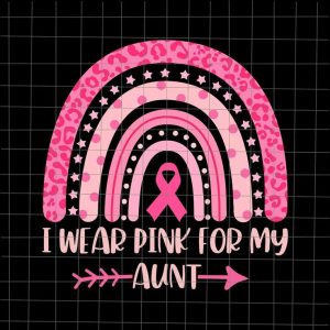 I Wear Pink For My Aunt Svg, Breast Cancer Pink Rainbow Leopard Svg