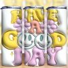 3d Inflated Have A Good Day Tumbler Png