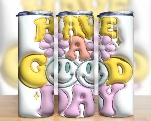 3d Inflated Have A Good Day Tumbler Png