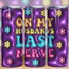 3d Inflated On My Husband Last Nerve Tumbler Png