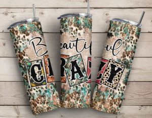 Beautiful Crazy Tumbler PNG