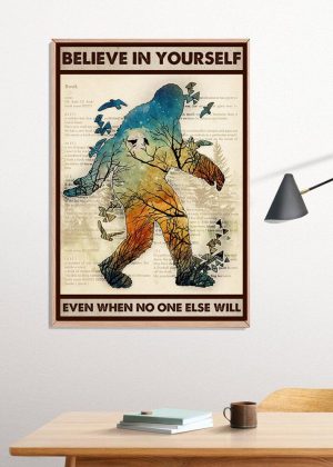 Believe in yourself ever when no one else will poster