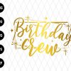 Birthday Crew Svg File