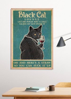 Black Cat Lounge Let Me Pour You A Tall Glass Of Get Over It Poster Print