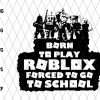 Born To Play Roblox Svg File