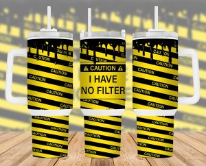 Caution I Have No Filter 40 Oz 2 Piece Tumbler Wrap