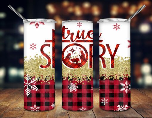 Christmas True Story Tumbler PNG Christmas True Story Tumbler PNG
