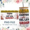 Coffee Makes Me Less Murdery 16 Oz Glass Can Png File