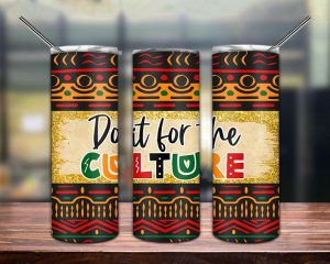Do It For The Culture Tumbler Png