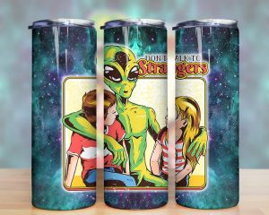Dont Talk To Strangers Alien Tumbler Png