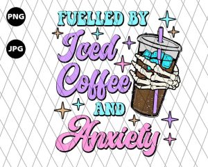 Fuel By Iced Coffee And Anxiety Png