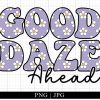Good Daze Ahead Png