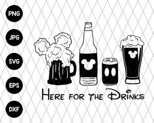 Here For The Drinks Svg File