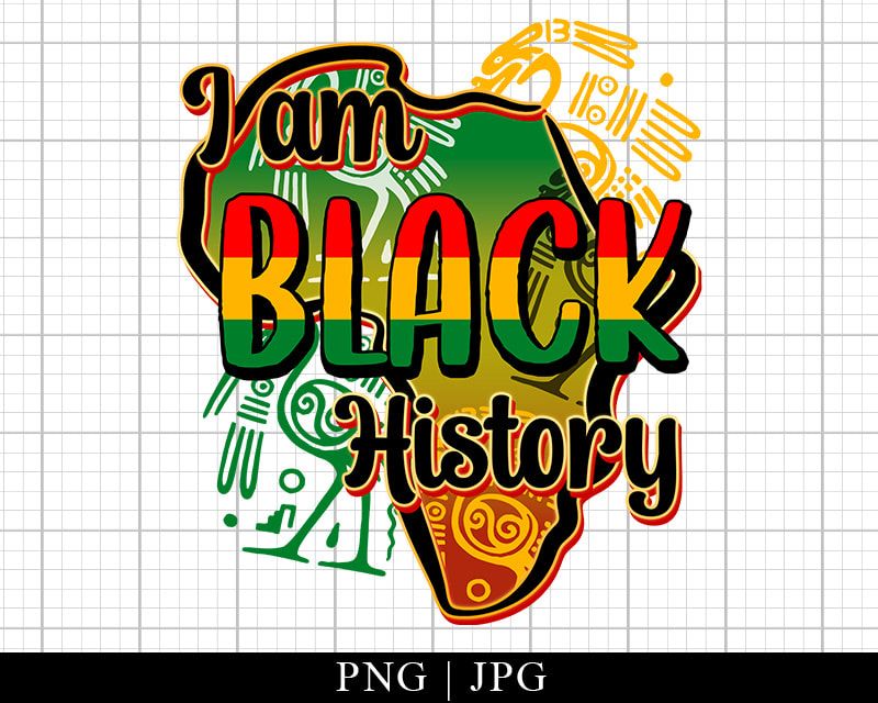 I Am Black History Png Juneteenth Png I Am Black History Png Juneteenth Png