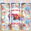 I Bake You Some Shut The Fucupcakes Tumbler Png