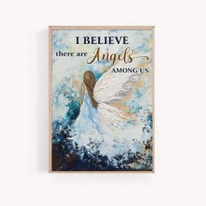 I Believe There Are Angels Among Us Poster Print