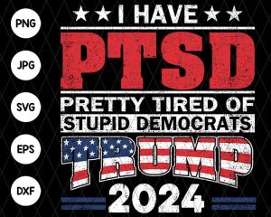 I Have Ptsd Trump 2024 Svg File