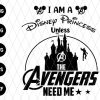 Im A Princess Unless Avengers Need Me Svg File
