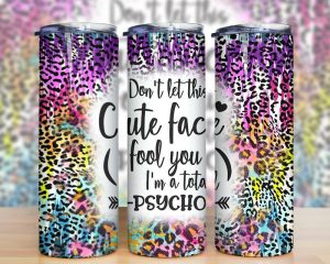 Im Totally Psycho Sarcastic Tumbler Png