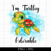 Im Turtley Adorable Png Sublimation Designs Downloads Png Transparent Png Clipart Printable Transfer Png Instant Download