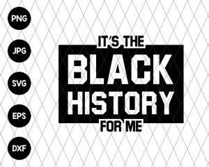 Its Black History For Me Svg File