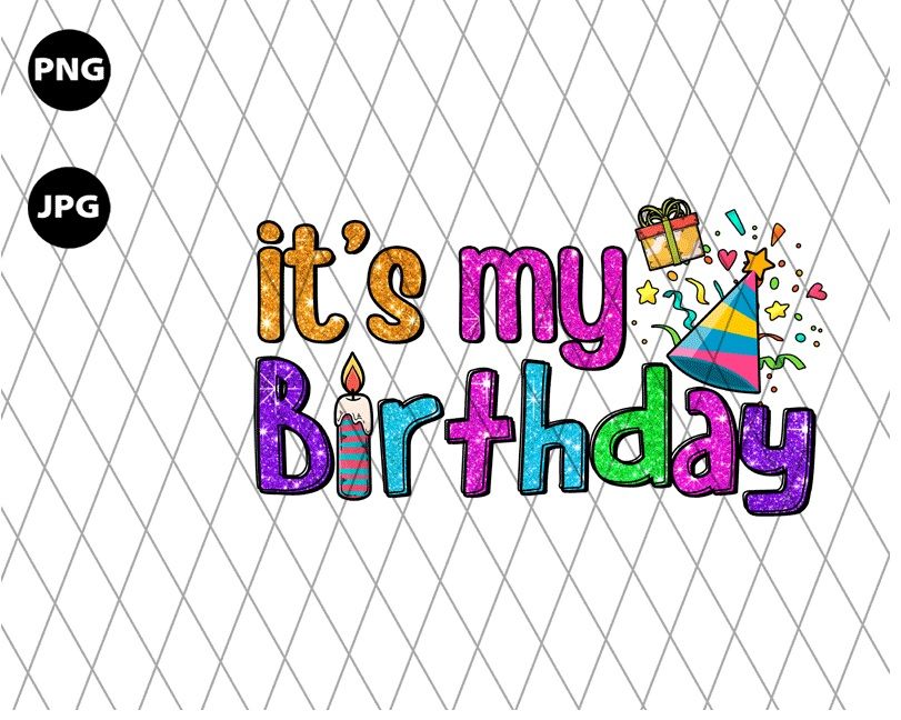 Its My Birthday Png Its My Birthday Png