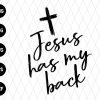 Jesus Has My Back Svg File