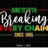 Juneteenth Breaking Every Chain Png