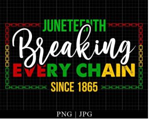 Juneteenth Breaking Every Chain Png