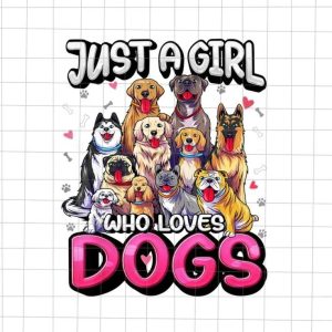 Just A Girl Who Loves Dogs Png, Love Dog Png