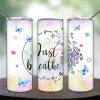 Just Breath Tumbler Png