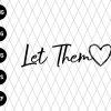 Let Them Svg File