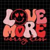 Love More Worry Less Svg, Smile Face Heart Eyes Valentines Day Svg