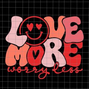 Love More Worry Less Svg, Smile Face Heart Eyes Valentines Day Svg