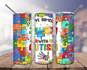 Love Someone With Autism Tumbler Png
