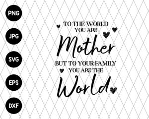 Mother You Are The World Svg File