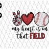 My Heart Is On That Field Baseball Png