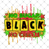 No Sugar No Cream Black Png Juneteenth Png