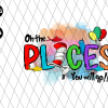 Oh The Places Youll Go Png
