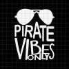 Pirate Vibes Only Svg, Teacher Quote Svg, Back To School Quote Svg, Fist Day Of School Svg
