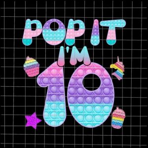 Pop It I’m 10 Png, 10th Birthday Girl Pop It Unicorn Png