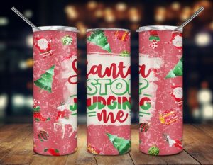 Santa Stop Judging Me Tumbler PNG, 20oz Skinny Tumbler PNG